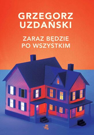 Zaraz będzie po wszystkim Grzegorz Uzdański - okładka audiobooks CD