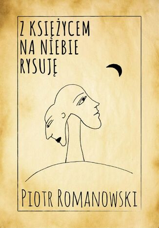 Z księżycem na niebie rysuję