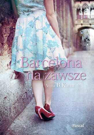 Barcelona na zawsze Anna B. Kann - okładka książki