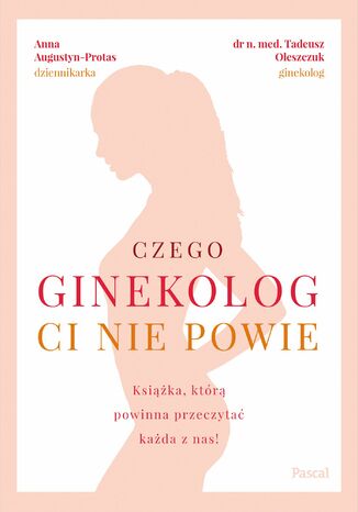 Okładka: Czego ginekolog ci nie powie. Książka, którą powinna przeczytać każda z nas!