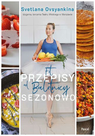Okładka: Fit przepisy od Baletnicy - sezonowo