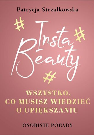 Insta Beauty. Wszystko, co musisz wiedzieć o upiększaniu Patrycja Strzałkowska - okładka audiobooks CD