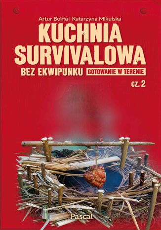 Okładka: Kuchnia survivalowa bez ekwipunku. Gotowanie w terenie. Część 2