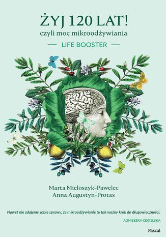 Żyj 120 lat, czyli moc mikroodżywiania Anna Augustyn-Protas, Marta Mieloszyk-Pawelec - okładka audiobooka MP3