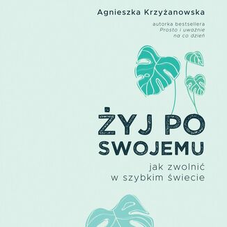 Żyj po swojemu Agnieszka Krzyżanowska - okładka audiobooka MP3