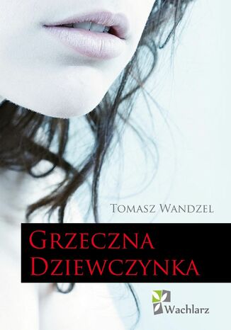 Grzeczna Dziewczynka Tomasz Wandzel - okadka ebooka