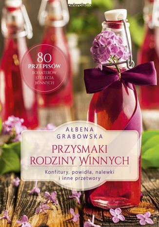 Okładka: Przysmaki Rodziny Winnych. Konfitury, powidła, nalewki i inne przetwory