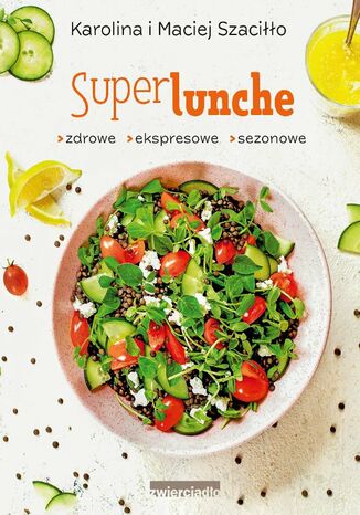 Okładka: SuperLunche. Zdrowe, ekspresowe, sezonowe