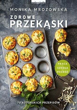 Okładka: Zdrowe przekąski. 70 autorskich przepisów