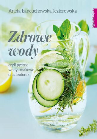 Okładka: Zdrowe wody czyli pyszne wody smakowe i izotoniki
