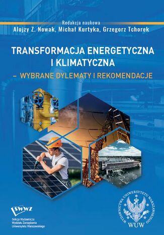 Transformacja energetyczna i klimatyczna  wybrane dylematy i rekomendacje Alojzy Z. Nowak, Michał Kurtyka, Grzegorz Tchorek - okładka ebooka