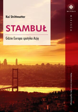 Stambuł. Gdzie Europa spotyka Azję
