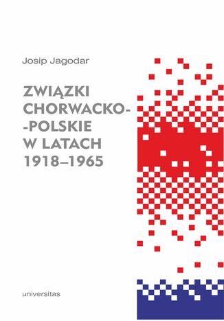 Związki chorwacko-polskie w latach 1918-1965 Josip Jagodar - okładka książki