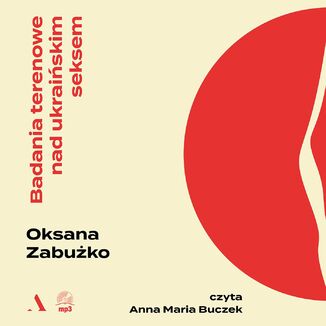 Badania terenowe nad ukraińskim seksem Oksana Zabużko - okładka audiobooka MP3