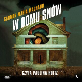 W domu snw Carmen Maria Machado - okadka audiobooka MP3