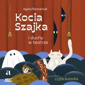 Kocia Szajka i duchy w teatrze Agata Romaniuk - okładka audiobooka MP3