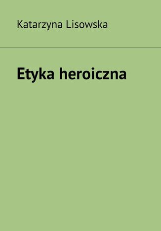 Etyka heroiczna