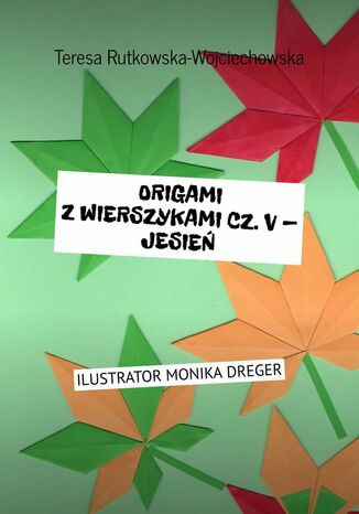 Okładka:Origami z wierszykami. Część V. Jesień 