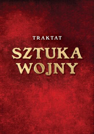 Traktat Sztuka wojny. Wizje mistrzów wojowania Wschodu i Zachodu