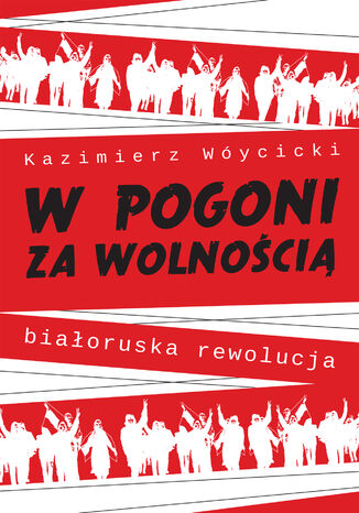 W pogoni za wolnoci. Biaoruska rewolucja Kazimierz Wycicki - okadka audiobooka MP3
