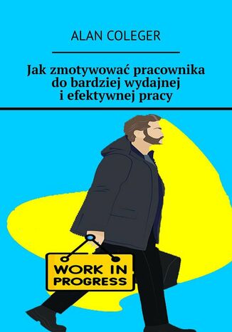 Jak zmotywować pracownika do bardziej wydajnej i efektywnej pracy