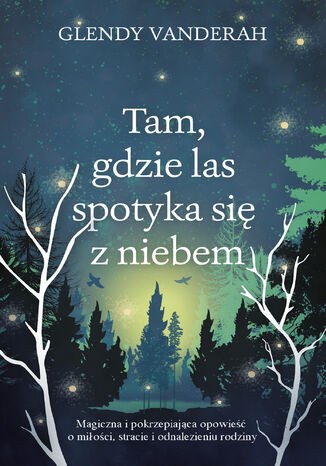 Tam, gdzie las spotyka się z niebem Glendy Vanderah Tam, gdzie las spotyka się z niebem Glendy Vanderah