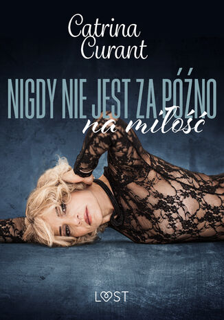 Nigdy nie jest za pno na mio  opowiadanie erotyczne Catrina Curant - okadka ebooka