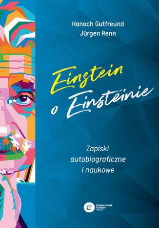 Einstein o Einsteinie. Zapiski autobiograficzne i naukowe  Hanoch Gutfreund, Jürgen Renn - okładka audiobooka MP3