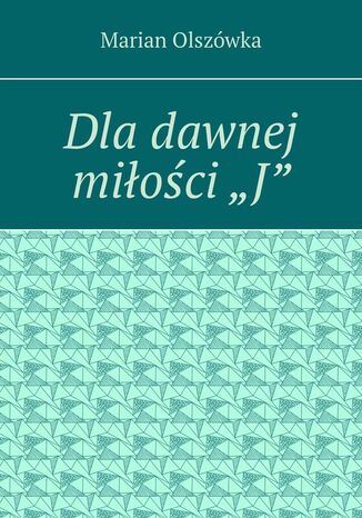 Dladawnej mioci'J' Marian Olszwka - okadka audiobooks CD