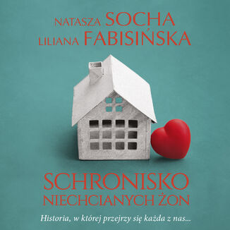 Schronisko niechcianych on Natasza Socha, Liliana Fabisiska - okadka audiobooka MP3