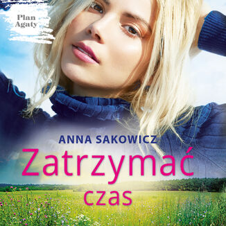 Zatrzyma czas Anna Sakowicz - okadka audiobooka MP3