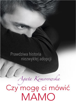 Czy mog ci mwi mamo Agata Komorowska - okadka ebooka