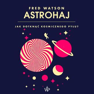 Astrohaj. Jak dotkn kosmicznego pyu? Fred Watson - okadka audiobooka MP3