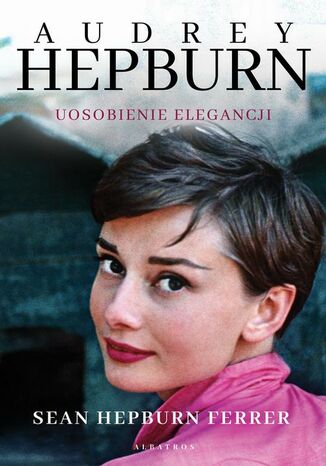 Audrey Hepburn Uosobienie elegancji Sean Hepburn Ferrer - okadka ebooka