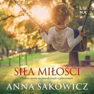 Siła miłości Anna Sakowicz - okładka audiobooka MP3