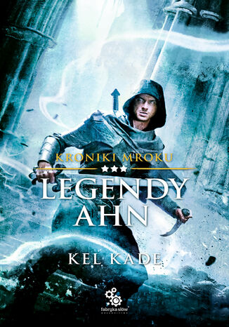 Kroniki mroku (#3). Legendy Ahn Kel Kade - okładka ebooka