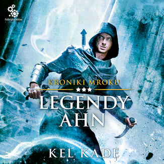 Kroniki mroku (#3). Legendy Ahn Kel Kade - okładka audiobooka MP3