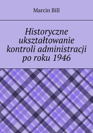 Historyczne ukształtowanie kontroli administracji po roku 1946