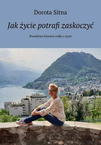 Jak życie potrafi zaskoczyć
