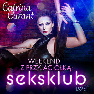 Weekend z przyjacik: seksklub  opowiadanie erotyczne Catrina Curant - okadka audiobooka MP3