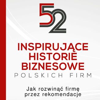 52 inspirujące historie biznesowe polskich firm. Jak rozwinąć firmę przez rekomendacje BNI Polska - okładka audiobooka MP3