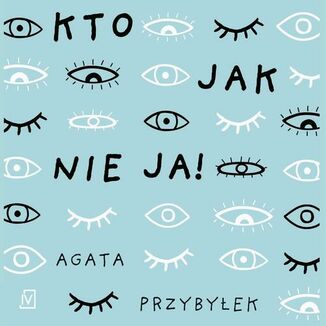 Kto jak nie ja! Agata Przyby�ek - ok�adka audiobooka MP3