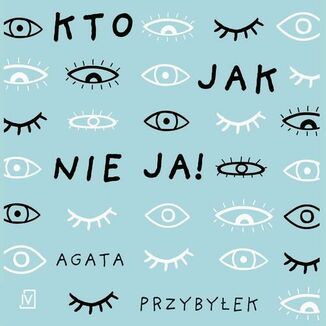 Kto jak nie ja! Agata Przybyłek - okładka audiobooka MP3