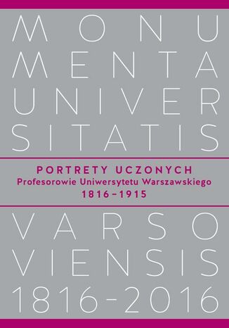 Okładka:Portrety Uczonych. Profesorowie Uniwersytetu Warszawskiego 18161915 