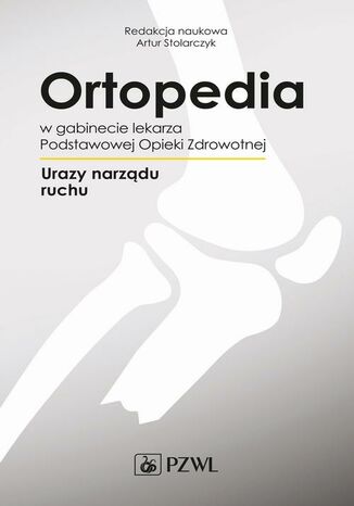 Ortopedia w gabinecie lekarza Podstawowej Opieki Zdrowotnej Artur Stolarczyk - okadka ebooka