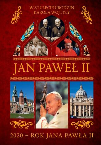 Jan Pawe II - 2020 rok-100-lecie urodzin Praca zbiorowa - okadka ebooka