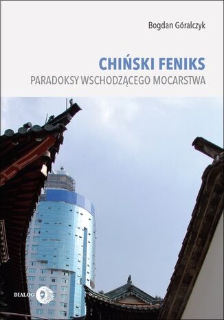 CHIŃSKI FENIKS. Paradoksy wschodzącego mocarstwa Bogdan Góralczyk - okładka audiobooks CD