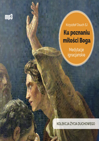 Ku poznaniu mioci Boga Krzysztof Osuch SJ - okadka audiobooka MP3