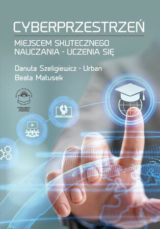 Cyberprzestrze miejscem skutecznego nauczania-uczenia si Danuta Szeligiewicz-Urban, Beata Matusek - okadka ebooka