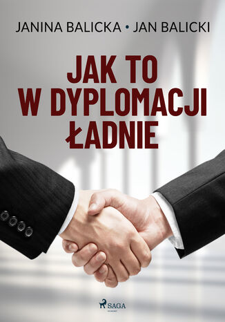 Jak to w dyplomacji ładnie Jan Balicki, Janina Balicka - okładka książki